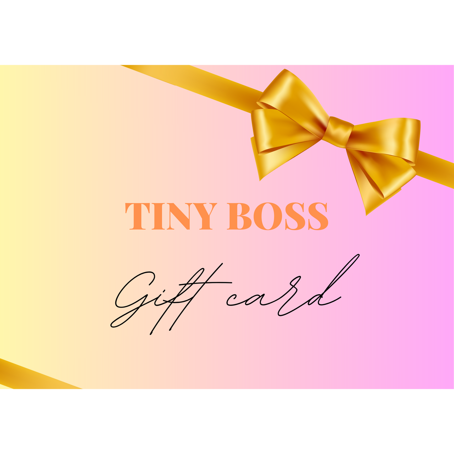 Tiny Boss Digital Gift Card